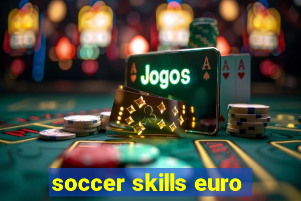 soccer skills euro